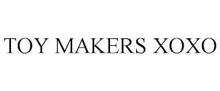 TOY MAKERS XOXO trademark