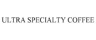 ULTRA SPECIALTY COFFEE trademark