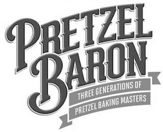 PRETZEL BARON THREE GENERATIONS OF PRETZEL BAKING MASTERS trademark