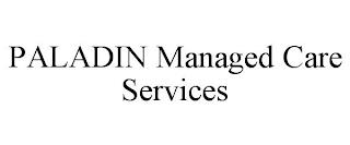 PALADIN MANAGED CARE SERVICES trademark