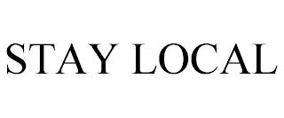 STAY LOCAL trademark