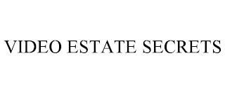 VIDEO ESTATE SECRETS trademark