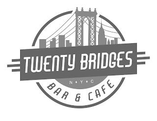 TWENTY BRIDGES BAR & CAFE NYC trademark