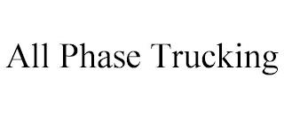 ALL PHASE TRUCKING trademark