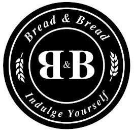 B&B BREAD & BREAD INDULGE YOURSELF trademark