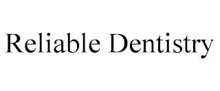 RELIABLE DENTISTRY trademark