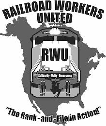 RAILROAD WORKERS UNITED 2008 2008 SOLIDARITY · UNITY · DEMOCRACY "THE RANK-AND-FILE IN ACTION!" RWU trademark