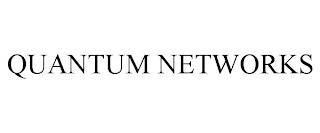 QUANTUM NETWORKS trademark