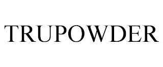 TRUPOWDER trademark