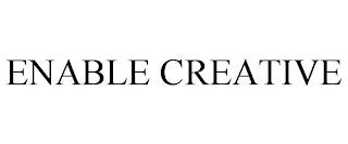 ENABLE CREATIVE trademark