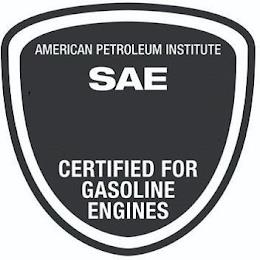 AMERICAN PETROLEUM INSTITUTE SAE CERTIFIED FOR GASOLINE ENGINES trademark