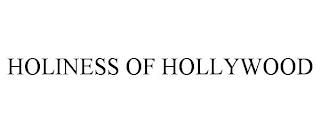 HOLINESS OF HOLLYWOOD trademark