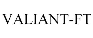 VALIANT-FT trademark