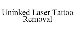 UNINKED LASER TATTOO REMOVAL trademark