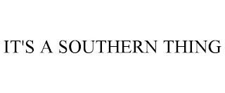 IT'S A SOUTHERN THING trademark