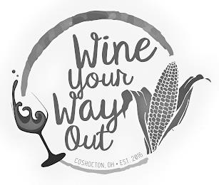 WINE YOUR WAY OUT COSHOCTON, OH EST. 2016 trademark