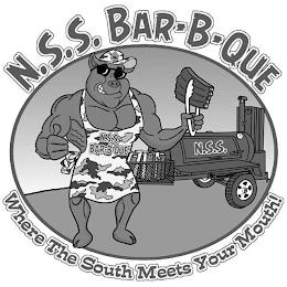 N.S.S. BAR-B-QUE WHERE THE SOUTH MEETS YOUR MOUTH! N.S.S. BAR-B-QUE N.S.S. trademark