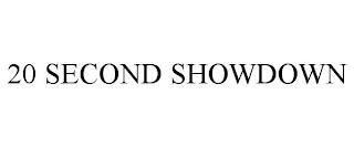 20 SECOND SHOWDOWN trademark