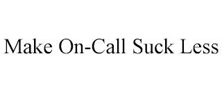 MAKE ON-CALL SUCK LESS trademark