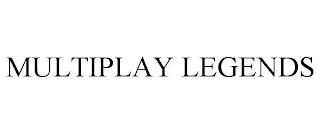 MULTIPLAY LEGENDS trademark