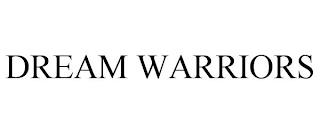 DREAM WARRIORS trademark