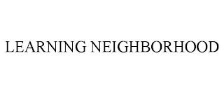 LEARNING NEIGHBORHOOD trademark