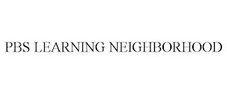 PBS LEARNING NEIGHBORHOOD trademark