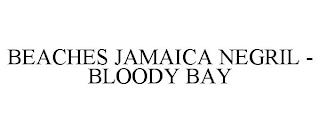 BEACHES JAMAICA NEGRIL - BLOODY BAY trademark