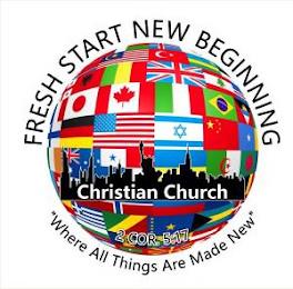 FRESH START NEW BEGINNING CHRISTIAN CHURCH 2 COR. 5:17 "WHERE ALL THINGS ARE MADE NEW" trademark