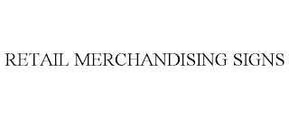 RETAIL MERCHANDISING SIGNS trademark