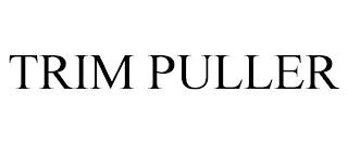 TRIM PULLER trademark