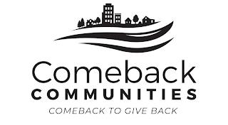 COMEBACK COMMUNITIES COMBACK TO GIVE BACK trademark