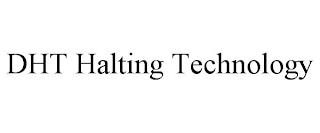 DHT HALTING TECHNOLOGY trademark