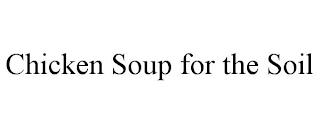 CHICKEN SOUP FOR THE SOIL trademark