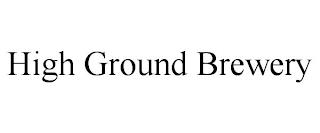 HIGH GROUND BREWERY trademark