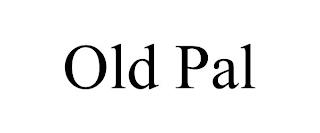 OLD PAL trademark