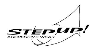 STEP UP! AGGRESSIVE WEAR trademark