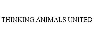 THINKING ANIMALS UNITED trademark