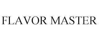 FLAVOR MASTER trademark