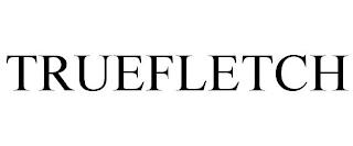 TRUEFLETCH trademark