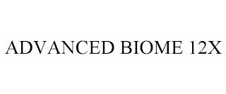 ADVANCED BIOME 12X trademark