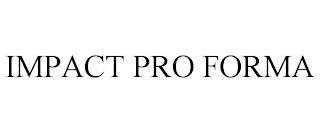 IMPACT PRO FORMA trademark