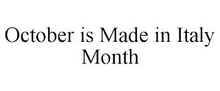 OCTOBER IS MADE IN ITALY MONTH trademark