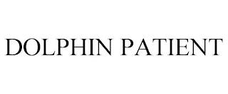 DOLPHIN PATIENT trademark