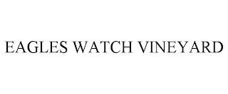 EAGLES WATCH VINEYARD trademark