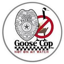 GOOSE COP INC. GOOSE PATROL CAPTAIN 20 NOT ON MY WATCH trademark