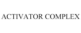 ACTIVATOR COMPLEX trademark