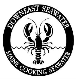 DOWNEAST SEAWATER MAINE COOKING SEAWATER trademark