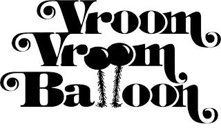 VROOM VROOM BALLOON trademark