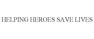 HELPING HEROES SAVE LIVES trademark